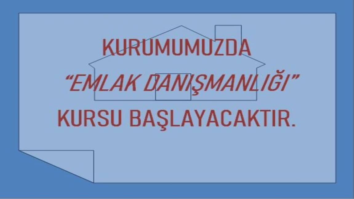 Kurumumuzda Emlak Danışmanlığı Kursu Başlayacaktır.